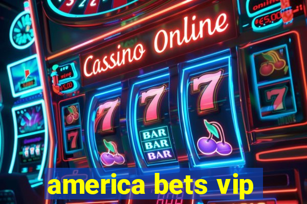 america bets vip